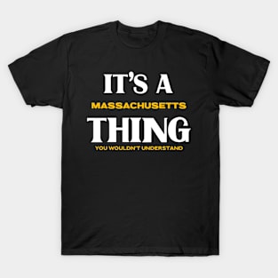 It's a Massachusetts Thing You Wouldn't Understand T-Shirt